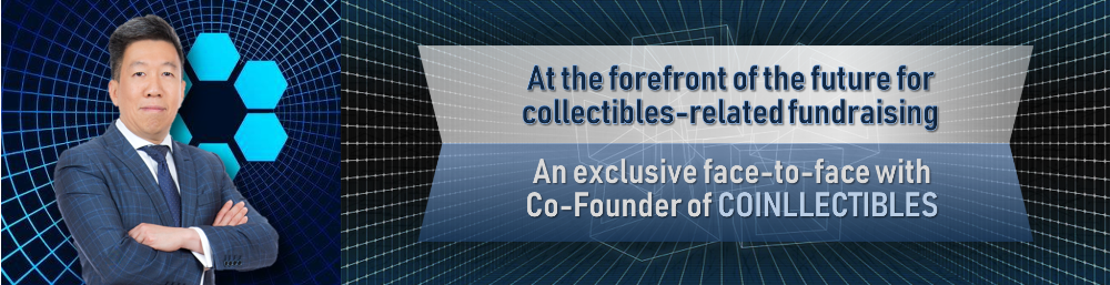 At the forefront of the future for collectibles-related fundraising: An exclusive face-to-face with Co-Founder of Coinllectibles