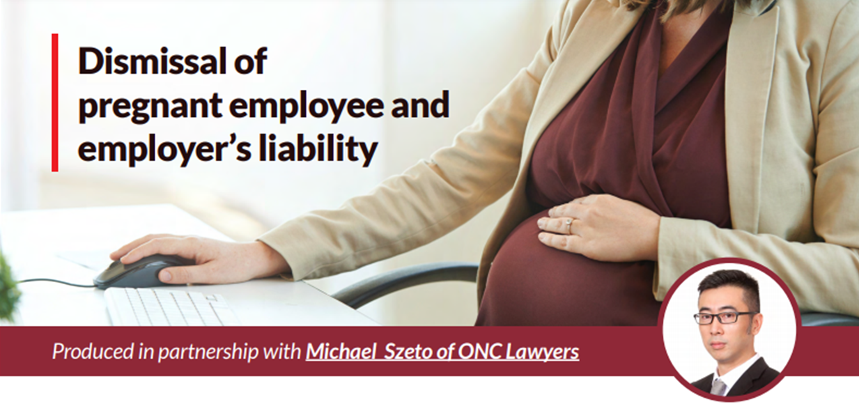 Mr Michael Szeto contributed an article to Lexis Advance® Hong Kong Practical Guidance on dismissal of pregnant employees