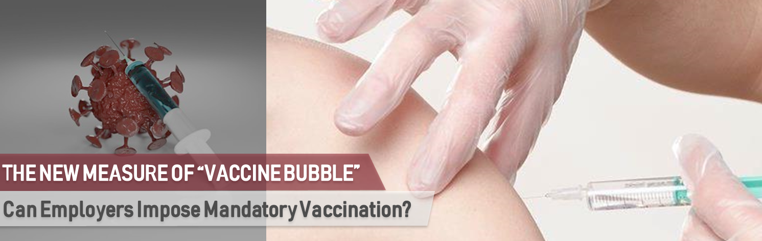 The new measure of “vaccine bubble”: Can employers impose mandatory vaccination?